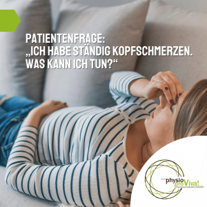Read more about the article Patientenfrage: „Ich habe ständig Kopfschmerzen.       Was kann ich tun?“